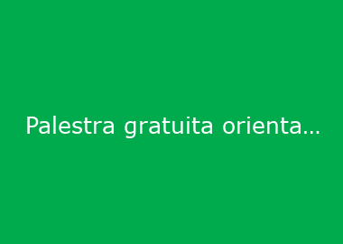 Palestra gratuita orienta sobre auto liderança e engajamento, dia 20, no CEJAS